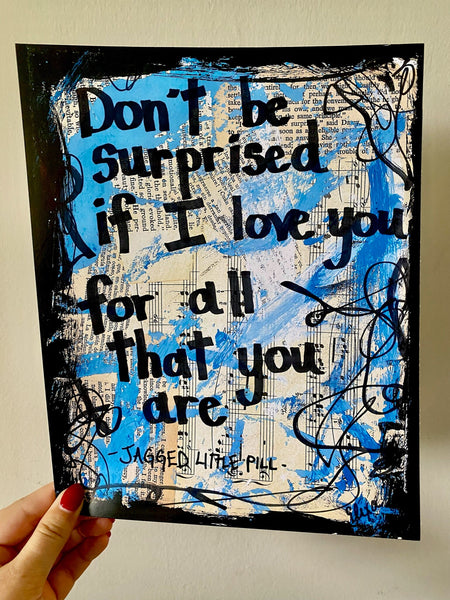 JAGGED LITTLE PILL "Don't be surprised if I love you for all that you are" - ART PRINT