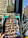 NEW YORK CITY "If you follow your heart just right, it will get you to New York City" - ART
