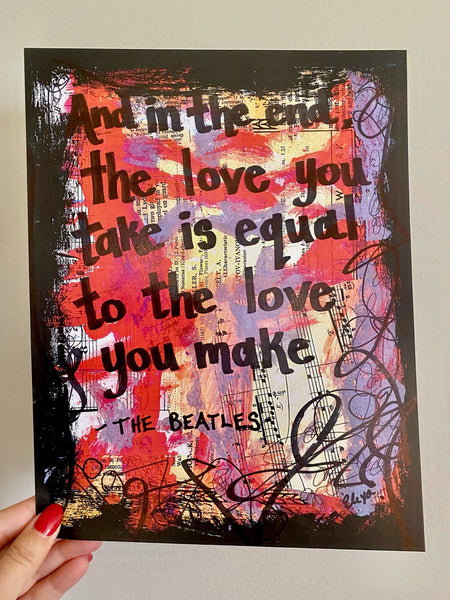 THE BEATLES "And in the end, the love you take is equal to the love you make" - ART PRINT