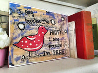 SONG BIRD "I sing because I'm happy I sing because I'm free" - Illustration ART
