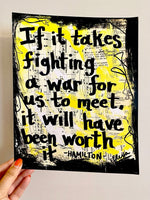 HAMILTON "If It Takes a War for Us to Meet” - ART PRINT